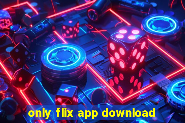 only flix app download